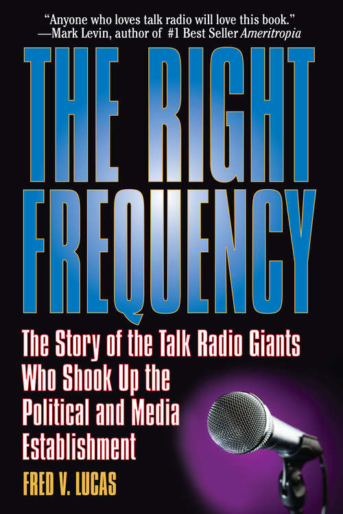 Book cover of The Right Frequency: The Story of the Talk Giants Who Shook Up the Political and Media Establishment