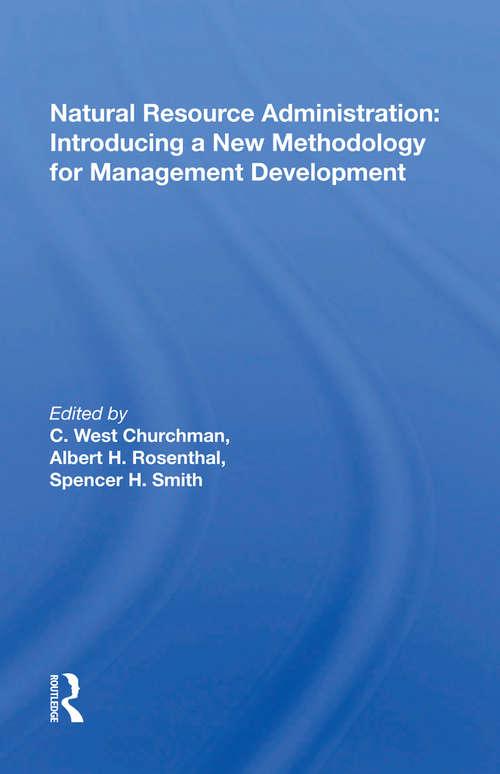 Natural Resource Administration: Introducing A New Methodology For Management Development