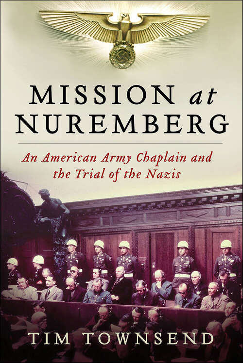 Book cover of Mission at Nuremberg: An American Army Chaplain and the Trial of the Nazis
