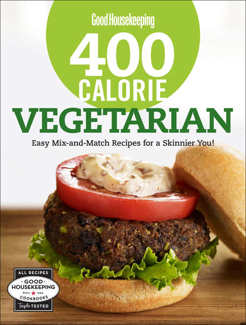 Book cover of 400 Calorie Vegetarian: Easy Mix-and-Match Recipes for a Skinnier You! (Good Housekeeping Cookbooks)