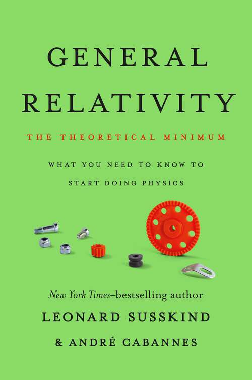 Book cover of General Relativity: The Theoretical Minimum (The Theoretical Minimum)