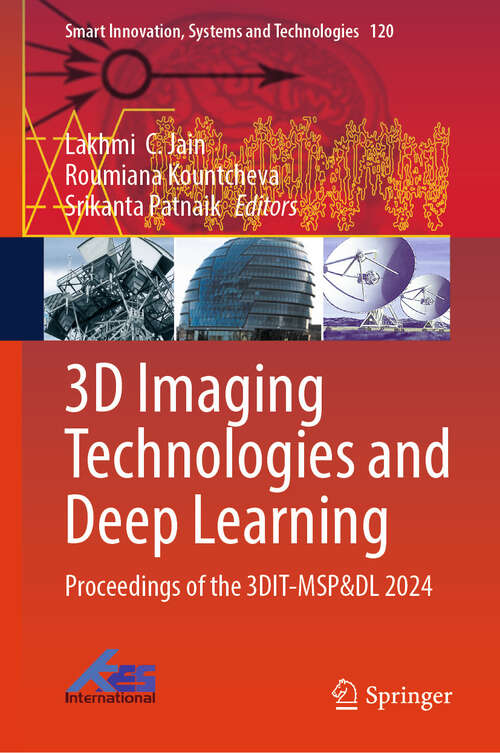 Book cover of 3D Imaging Technologies and Deep Learning: Proceedings of the 3DIT-MSP&DL 2024 (Smart Innovation, Systems and Technologies #120)