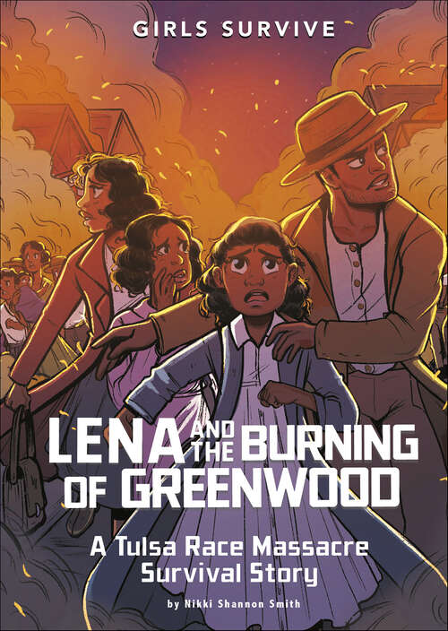 Book cover of Lena and the Burning of Greenwood: A Tulsa Race Massacre Survival Story (Girls Survive)