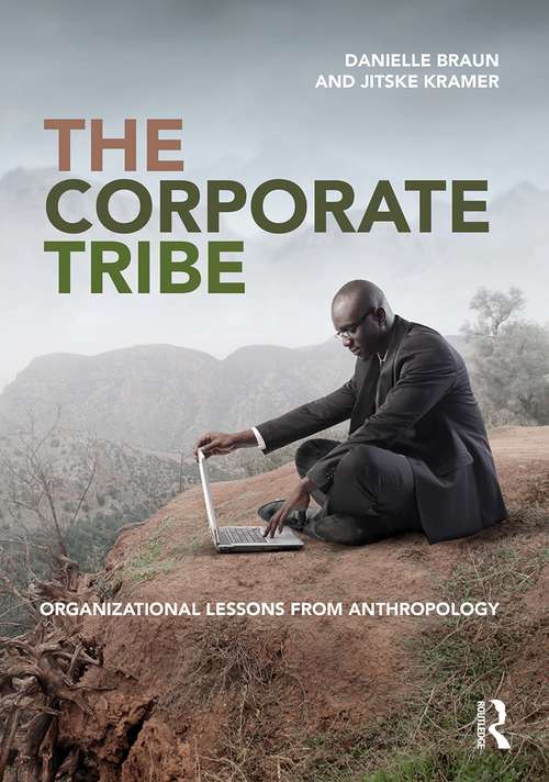 The Corporate Tribe: Organizational lessons from anthropology