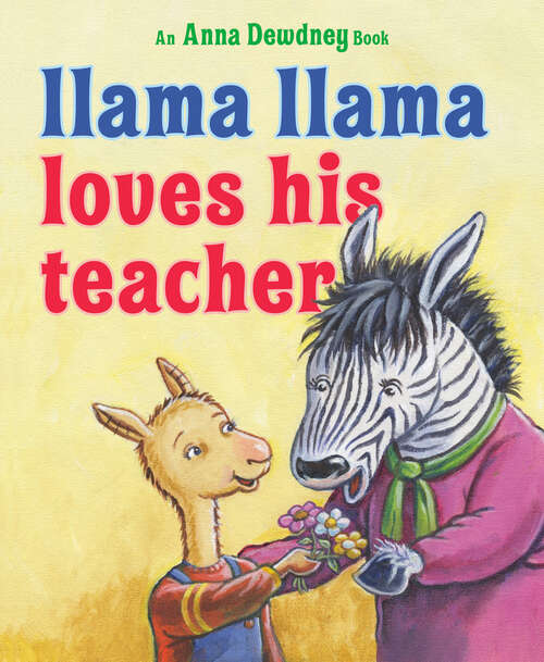 Book cover of Llama Llama Loves His Teacher (Llama Llama)