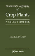Historical Geography of Crop Plants: A Select Roster