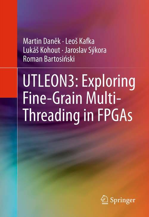 Book cover of UTLEON3: Exploring Fine-Grain Multi-Threading in FPGAs
