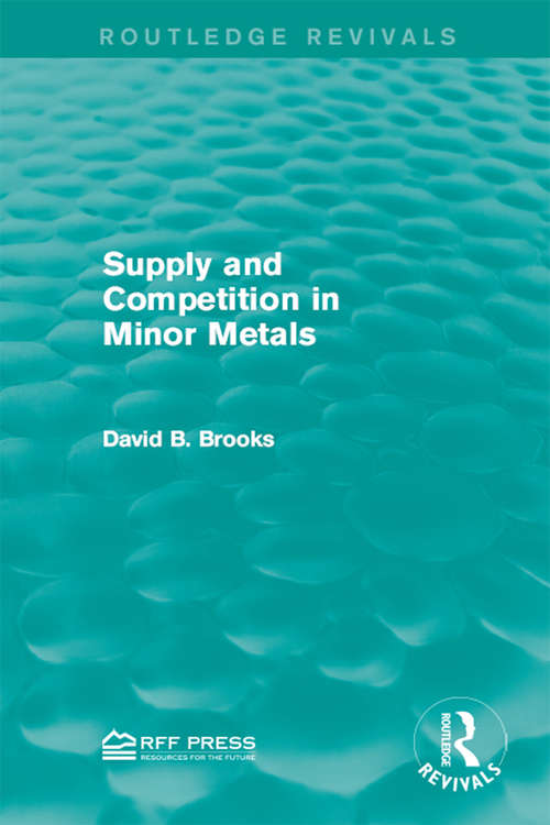 Supply and Competition in Minor Metals (Routledge Revivals)