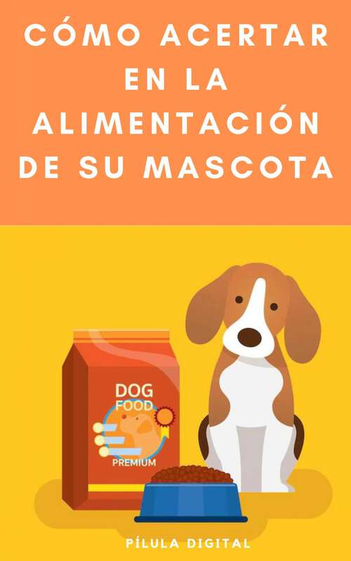 Book cover of Cómo acertar en la alimentación de su mascota