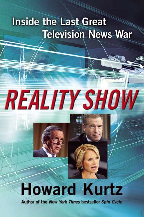 Book cover of Reality Show: Inside the Last Great Television News War