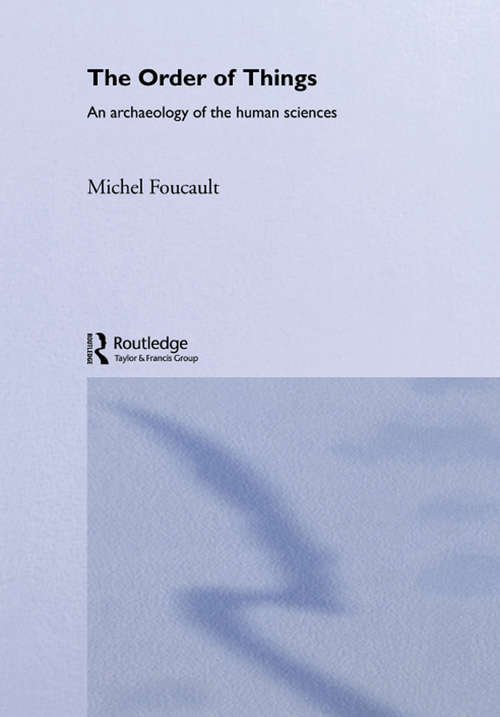 Book cover of The Order of Things: An Archaeology Of The Human Sciences (Routledge Classics)