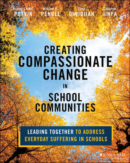 Book cover of Creating Compassionate Change in School Communities: Leading Together to Address Everyday Suffering in Schools
