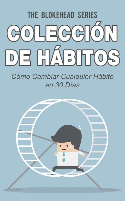 Book cover of Colección de Hábitos. Cómo Cambiar Cualquier Hábito en 30 Días