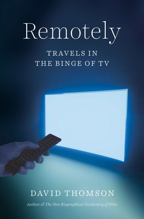 Book cover of Remotely: Travels in the Binge of TV