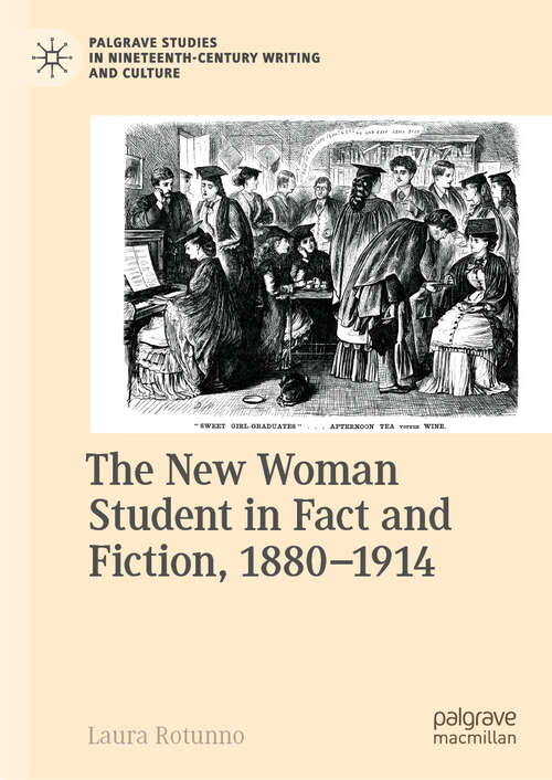 Book cover of The New Woman Student in Fact and Fiction, 1880-1914 (Palgrave Studies in Nineteenth-Century Writing and Culture)