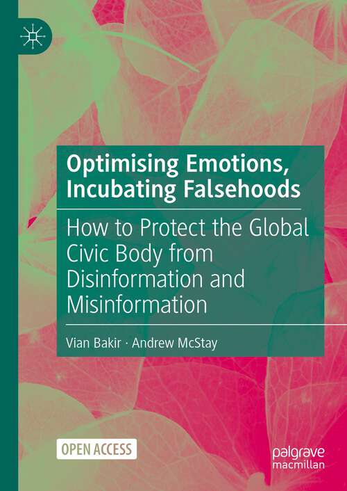 Book cover of Optimising Emotions, Incubating Falsehoods: How to Protect the Global Civic Body from Disinformation and Misinformation (1st ed. 2022)