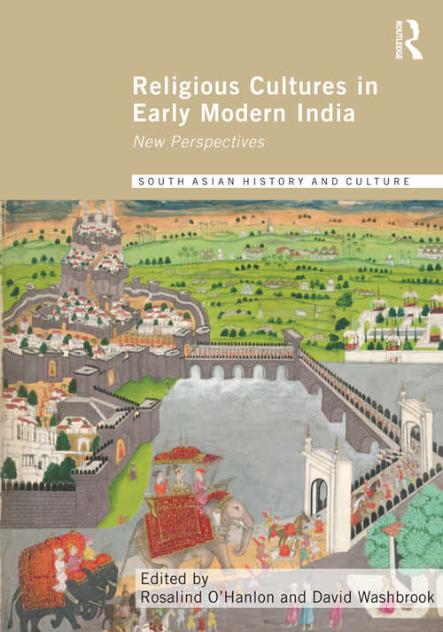 Book cover of Religious Cultures in Early Modern India: New Perspectives (Routledge South Asian History and Culture Series)