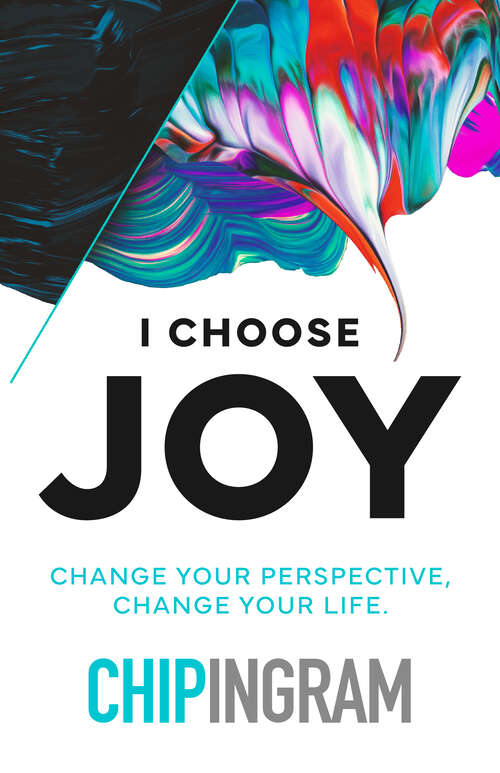 Book cover of I Choose Joy: Change Your Perspective, Change Your Life (First Edition)