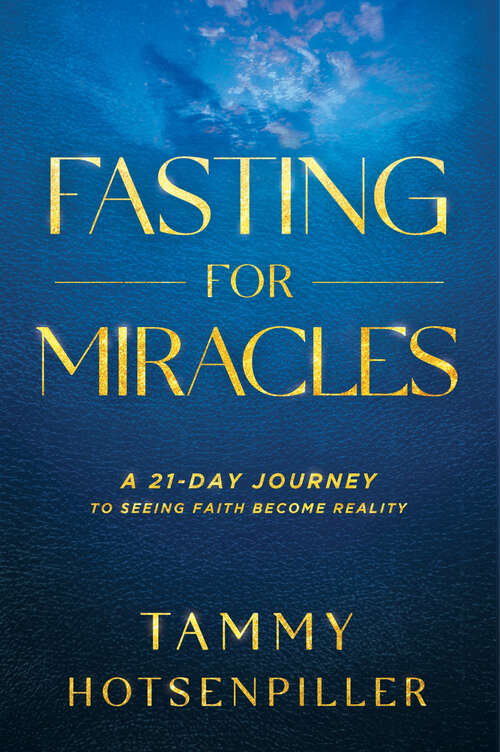 Book cover of Fasting for Miracles: A 21-Day Journey to Seeing Faith Become Reality
