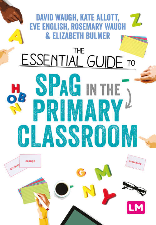 The Essential Guide to SPaG in the Primary Classroom (Ready to Teach)