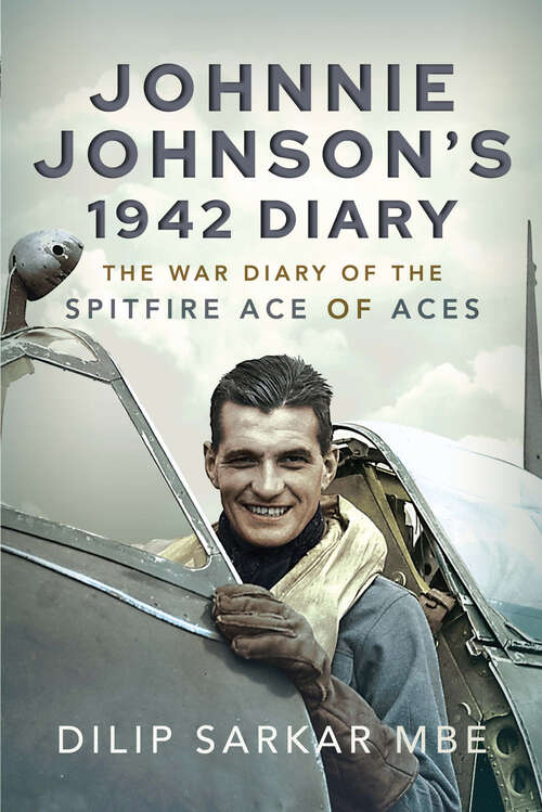 Book cover of Johnnie Johnson's 1942 Diary: The War Diary of the Spitfire Ace of Aces