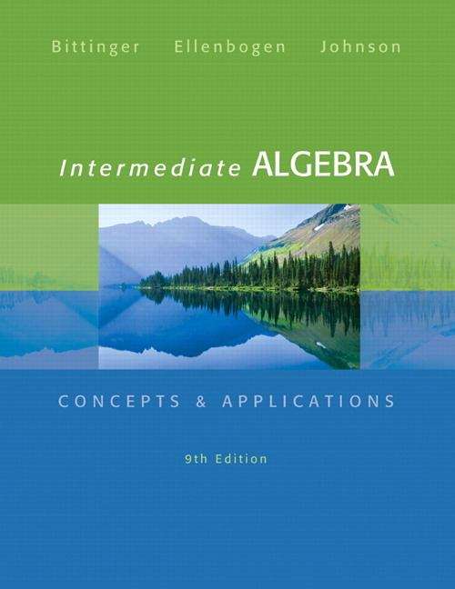 Intermediate Algebra: Concepts And Applications, 9th Edition (Bittinger Concepts & Applications Ser.)