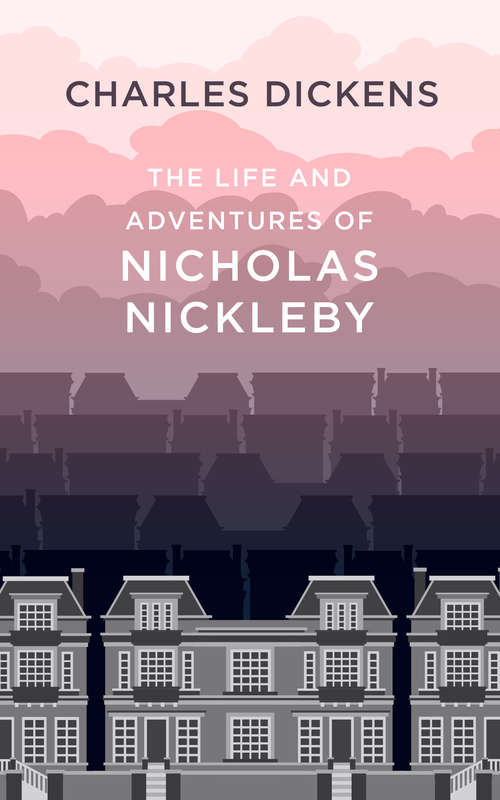 Book cover of The Life and Adventures of Nicholas Nickleby (Collected Works Of Charles Dickens)
