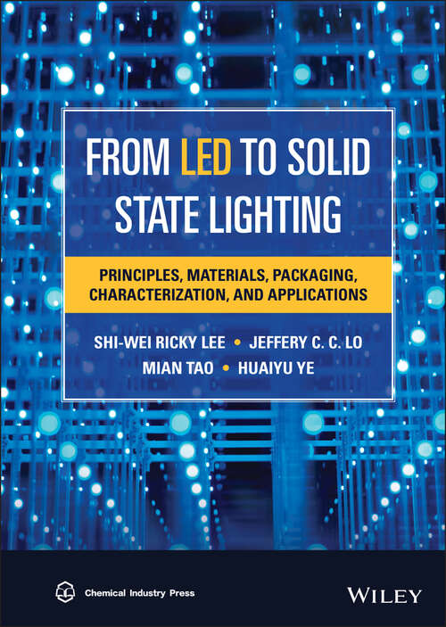 From LED to Solid State Lighting: Principles, Materials, Packaging, Characterization, and Applications