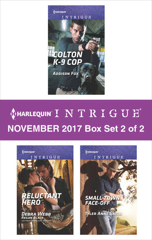 Book cover of Harlequin Intrigue November 2017 - Box Set 2 of 2: Colton K-9 Cop\Reluctant Hero\Small-Town Face-Off
