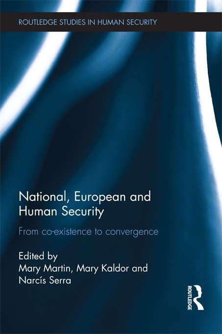 National, European and Human Security: From Co-Existence to Convergence (Routledge Studies in Human Security)