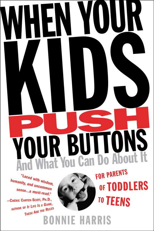 Book cover of When Your Kids Push Your Buttons: And What You Can Do About It