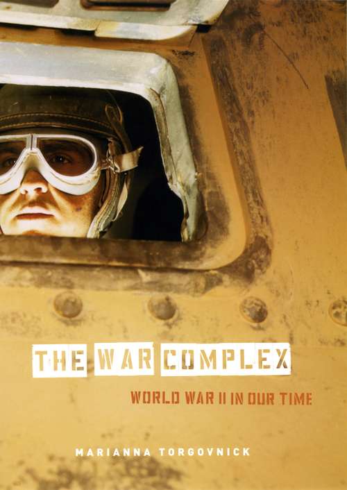 The War Complex: World War II in Our Time