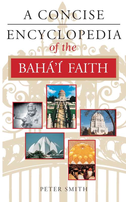 A Concise Encyclopedia of the Bahá'í Faith (Concise Encyclopedias)