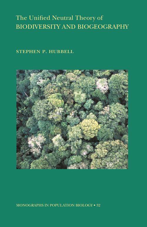Book cover of The Unified Neutral Theory of Biodiversity and Biogeography (MPB-32)