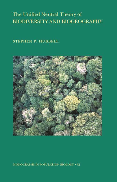 Book cover of The Unified Neutral Theory of Biodiversity and Biogeography (Monographs in Population Biology #32)