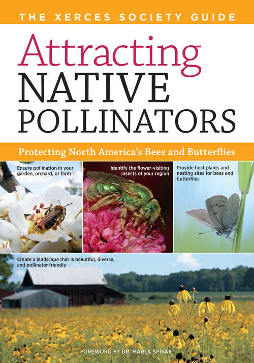 Book cover of Attracting Native Pollinators: The Xerces Society Guide to Conserving North American Bees and Butterflies and Their Habitat