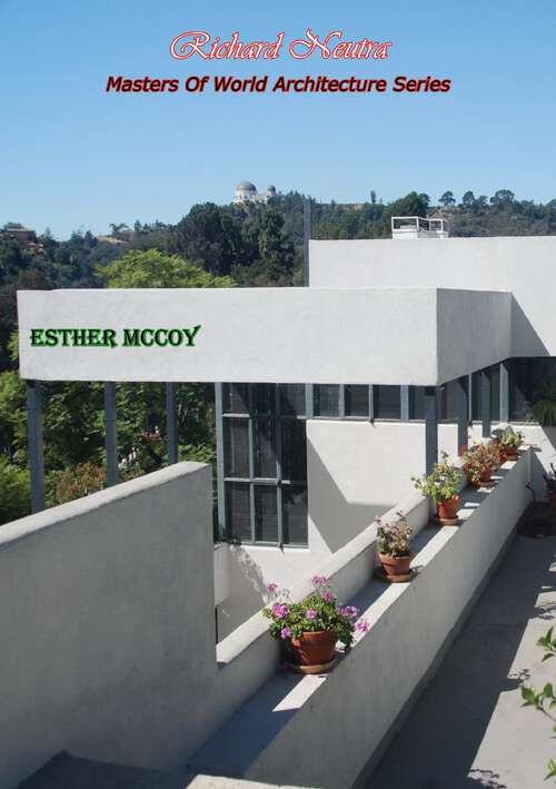 Book cover of Richard Neutra: Masters Of World Architecture Series