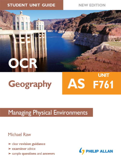 OCR AS Geography Student Unit Guide New Edition: Unit F761 Managing Physical Environments