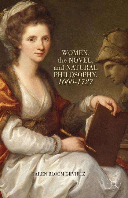 Women, the Novel, and Natural Philosophy, 1660–1727