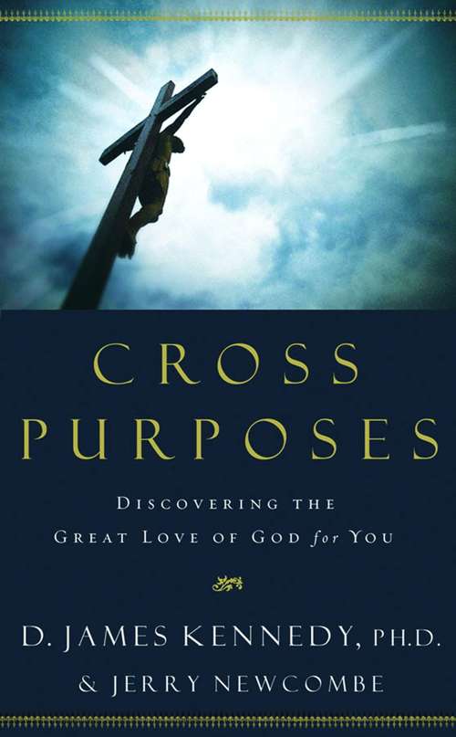 Book cover of Cross Purposes: Discovering the Great Love of God for You
