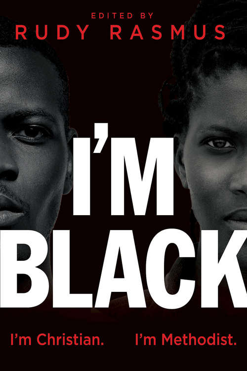 I'm Black. I'm Christian. I'm Methodist.