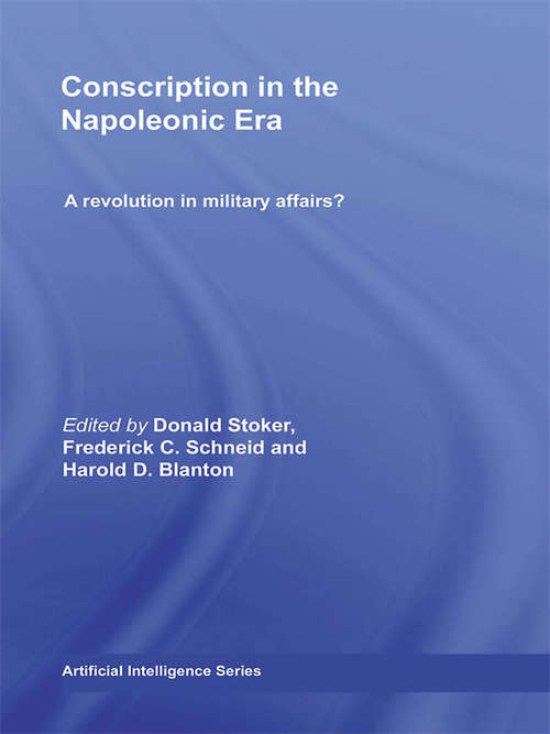 Book cover of Conscription in the Napoleonic Era: A Revolution in Military Affairs? (Cass Military Studies)