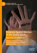 Violence Against Women in the Global South: Reporting in the #MeToo era (Palgrave Studies in Journalism and the Global South)