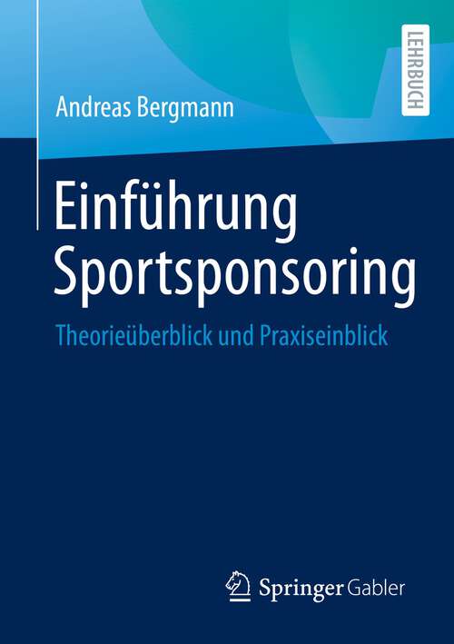 Book cover of Einführung Sportsponsoring: Theorieüberblick und Praxiseinblick (1. Aufl. 2022)