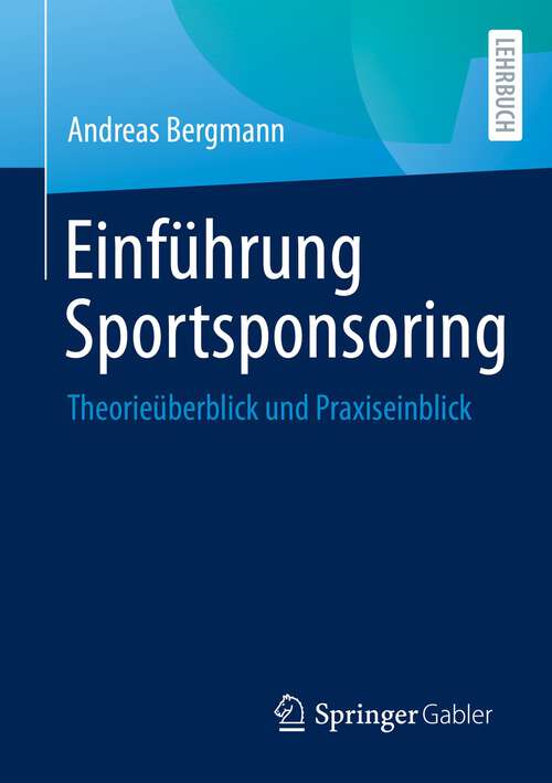Book cover of Einführung Sportsponsoring: Theorieüberblick und Praxiseinblick (1. Aufl. 2022)