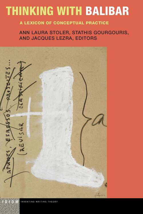 Book cover of Thinking with Balibar: A Lexicon of Conceptual Practice (1) (Idiom: Inventing Writing Theory)