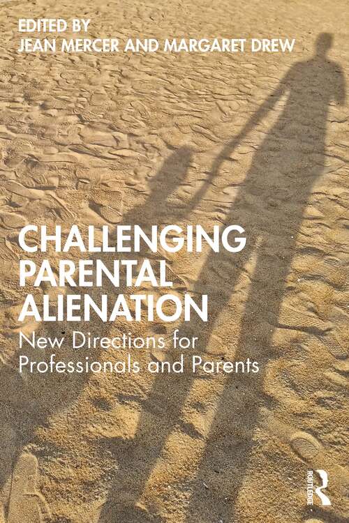 Challenging Parental Alienation: New Directions for Professionals and Parents