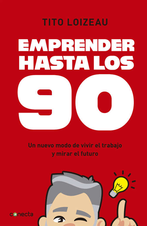 Book cover of Emprender hasta los 90: Un nuevo modo de vivir el trabajo y mirar el futuro