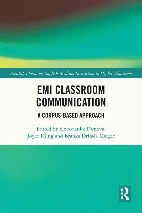 Book cover of EMI Classroom Communication: A Corpus-Based Approach (Routledge Focus on English-Medium Instruction in Higher Education)