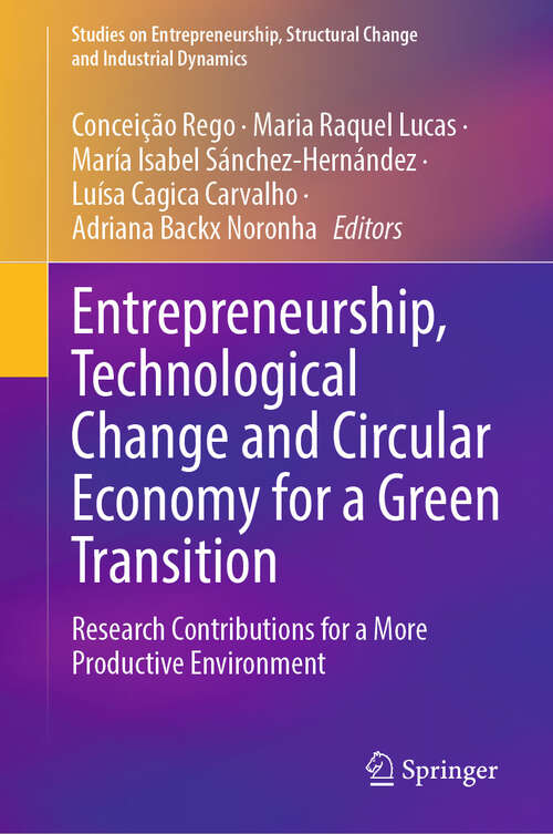 Book cover of Entrepreneurship, Technological Change and Circular Economy for a Green Transition: Research Contributions for a More Productive Environment (2024) (Studies on Entrepreneurship, Structural Change and Industrial Dynamics)